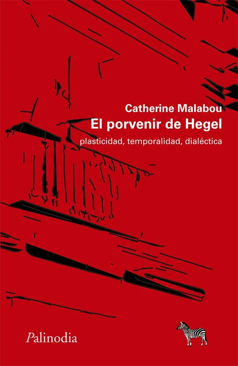 PORVENIR DE HEGEL,EL -PLASTICIDAD TEMPORALIDAD DIALECTICA-
