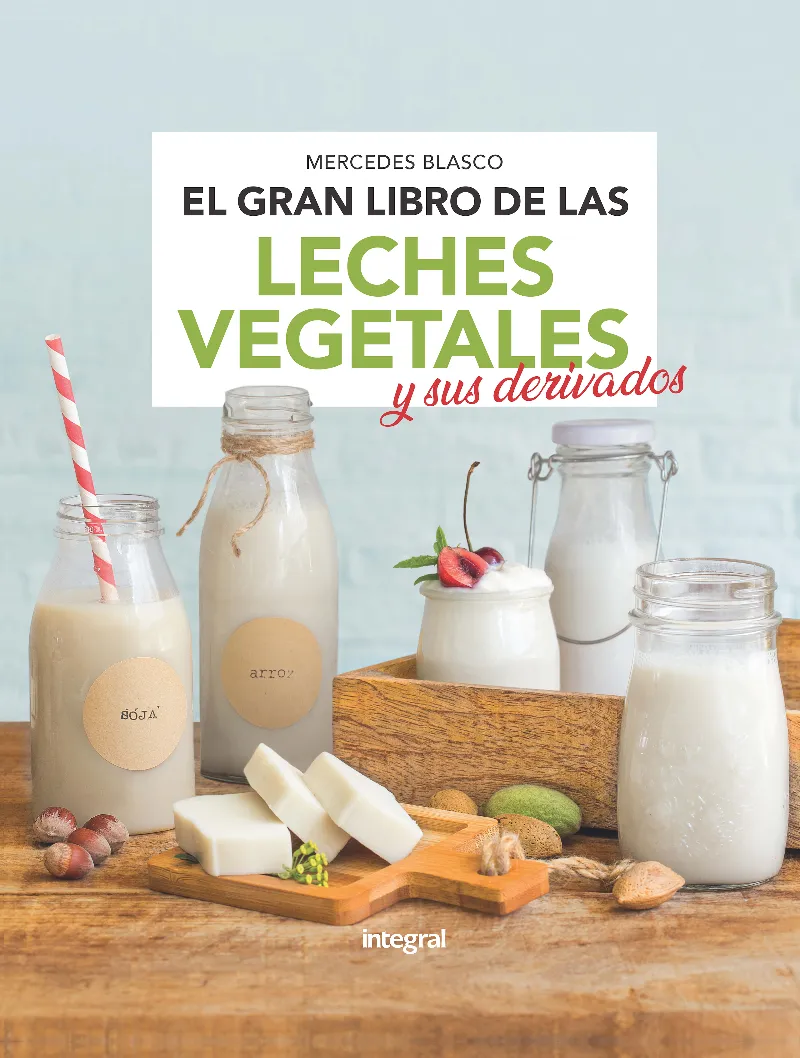GRAN LIBRO DE LA LECHES VEGETALES Y SUS DERIVADOS, EL