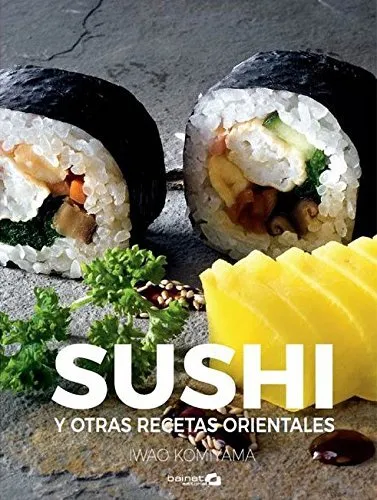 SUSHI -Y OTRAS RECETAS DE LA COCINA ORIENTAL-