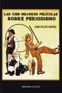 CIEN MEJORES PELICULAS SOBRE PERIODISMO, LAS