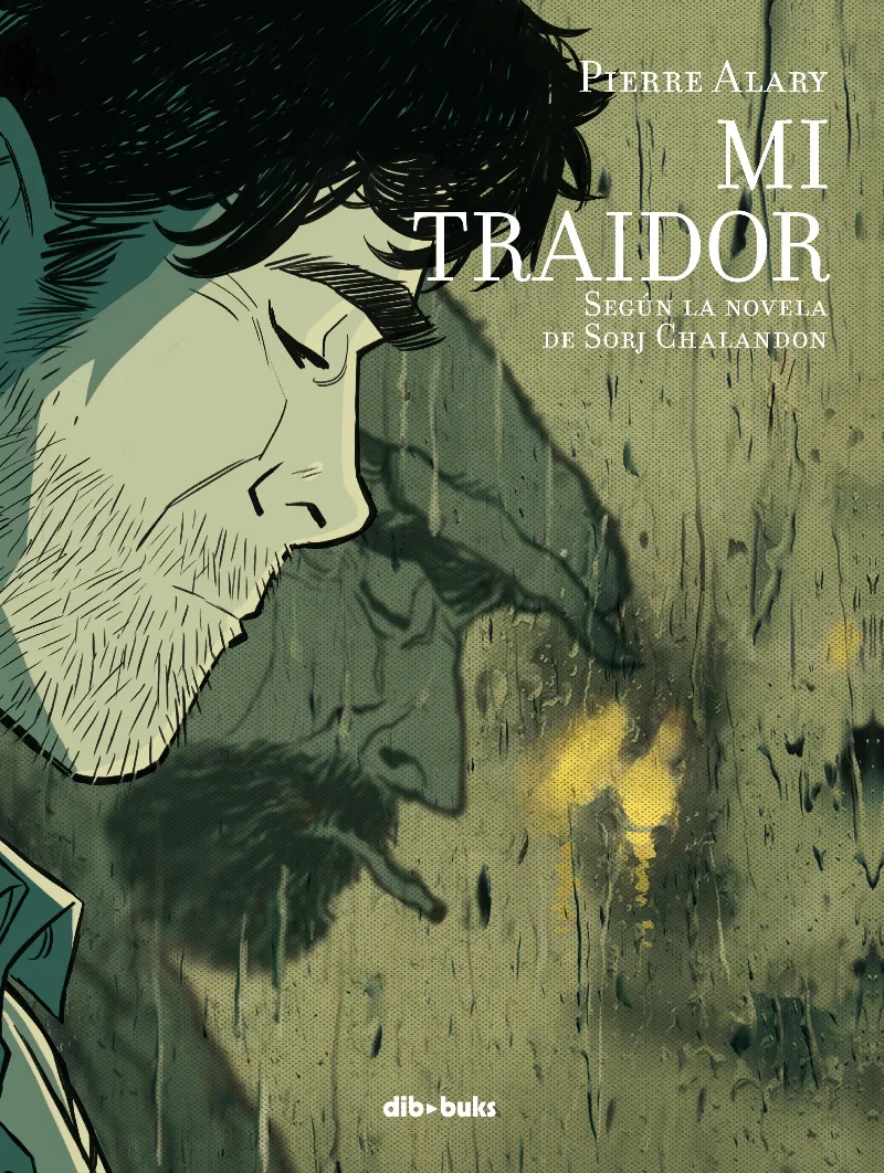 MI TRAIDOR -SEGUN LA NOVELA DE SORJ CHALANDON-