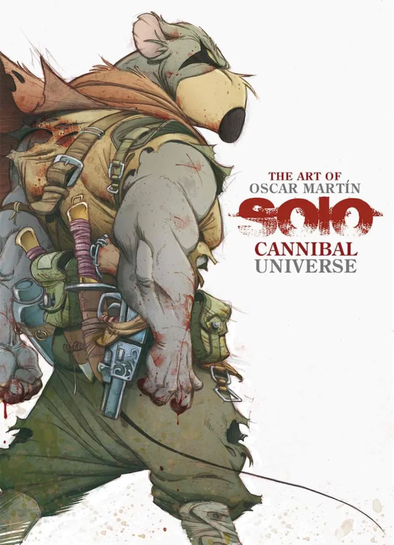 THE ART OF OSCAR MARTIN SOLO CANNIBAL UNIVERSE