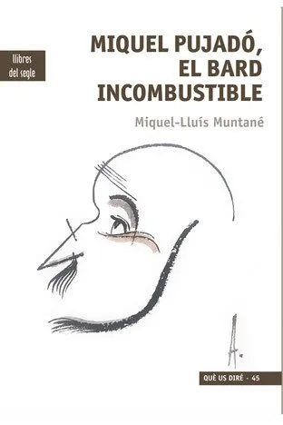 MIQUEL PUJADO EL BARD INCOMBUSTIBLE