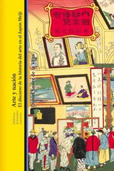 ARTE Y NACION - EL DISCURSO DE LA HISTORIA DEL ARTE EN EL JAPON MEIJI