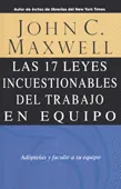 17 LEYES INCUESTIONABLES DEL TRABAJO EN EQUIPO, LAS