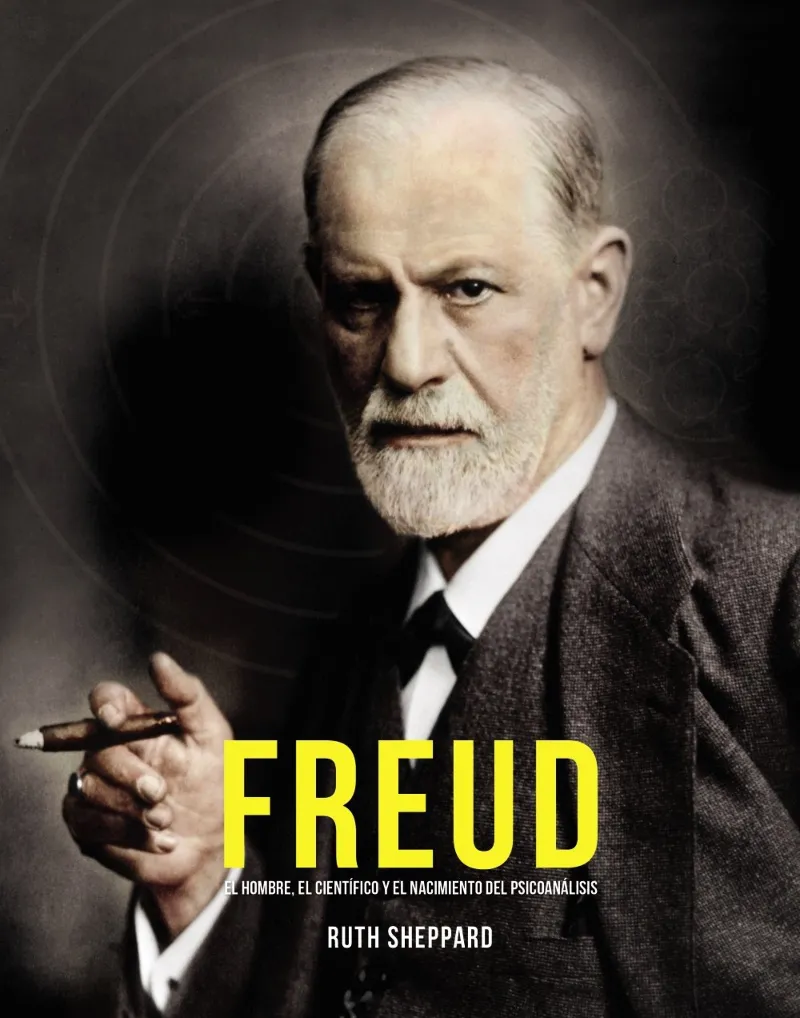 FREUD -EL HOMBRE EL CIENTIFICO Y EL NACIMIENTO DEL PSICOANALISIS-