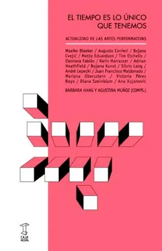 TIEMPO ES LO UNICO QUE TENEMOS,EL -ACTUALIDADES DE LAS ARTES PERFORMATIVAS-