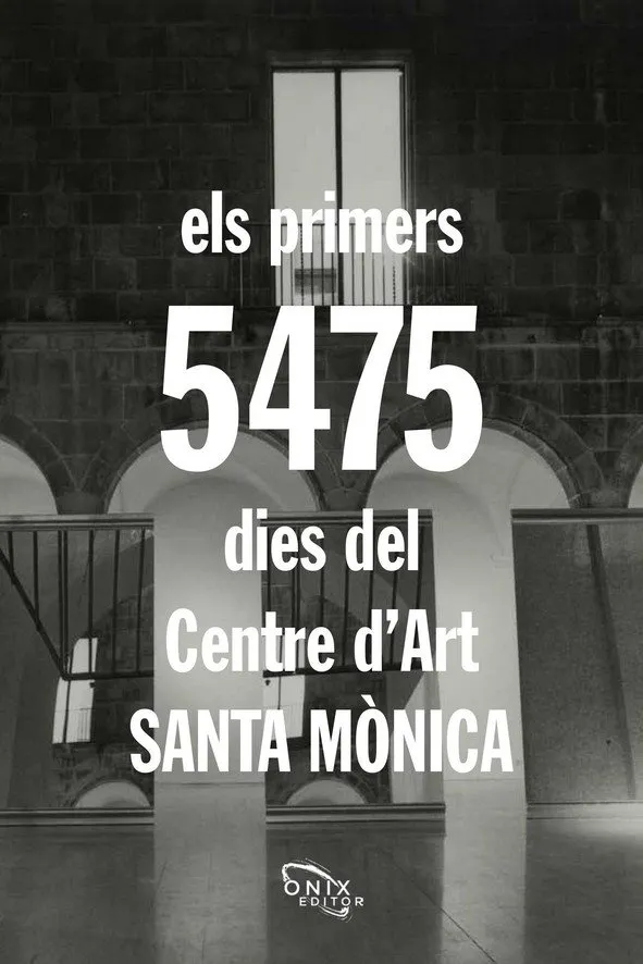 PRIMERS 5475 DIES DEL CENTRE D'ART SANTA MONICA, ELS