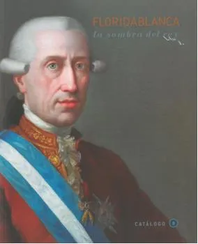 FLORIDABLANCA. LA SOMBRA DEL REY