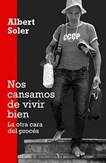 NOS CANSAMOS DE VIVIR BIEN -LA OTRA CARA DEL PROCES-
