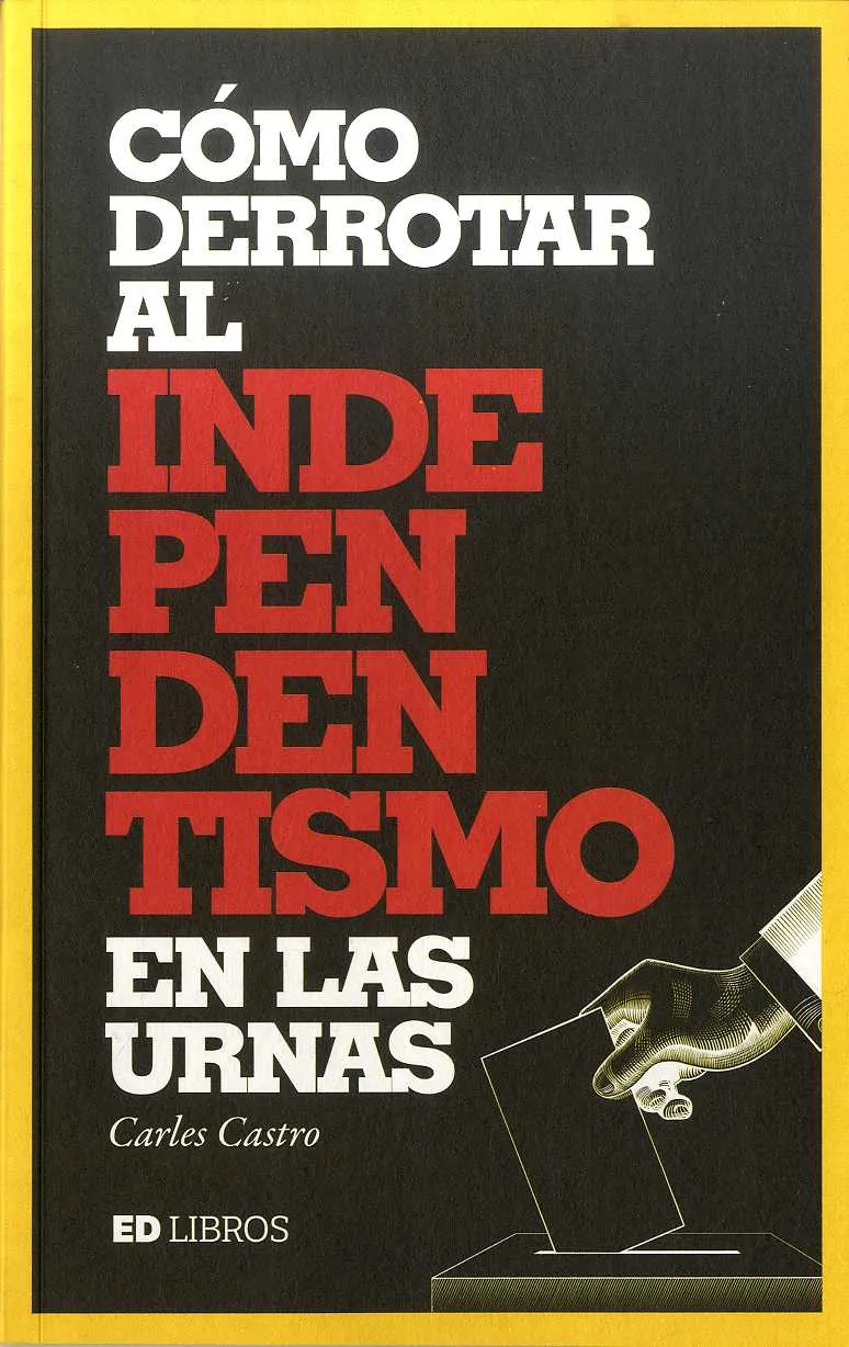 COMO DERROTAR AL INDEPENDENTISMO EN LAS URNAS