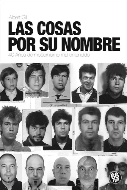 COSAS POR SU NOMBRE,LAS - 40 AÑOS DE MODERNISMO MAL ENTENDIDO -