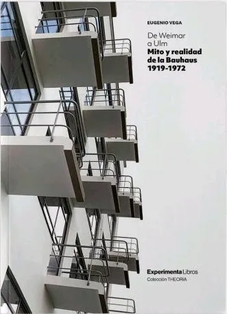 DE WEIMAR A ULM - MITO Y REALIDAD DE LA BAUHAUS 1919-1972 -