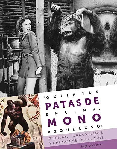 QUITA TUS PATAS DE ENCIMA MONO ASQUEROSO: GORILAS, ORANGUTANES Y CHIMPANCES EN EL MUNDO DEL CINE