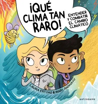 QUE CLIMA TAN RARO ENTENDER Y COMBATIR EL CAMBIO CLIMATICO