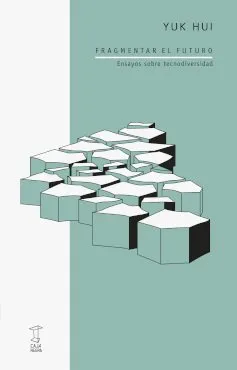 FRAGMENTAR EL FUTURO - ENSAYO SOBRE TECNODIVERSIDAD -