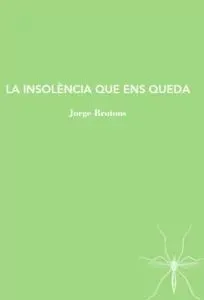 INSOLENCIA QUE ENS QUEDA, LA