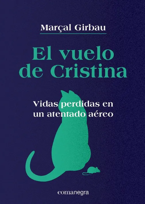 VUELO DE CRISTINA, EL: VIDAS PERDIDAS EN UN ATENTADO AEREO