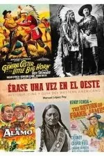 ERASE UNA VEZ EN EL OESTE HISTORIA, CINE Y GUIA DEL WESTERN NORTEAMERICANO