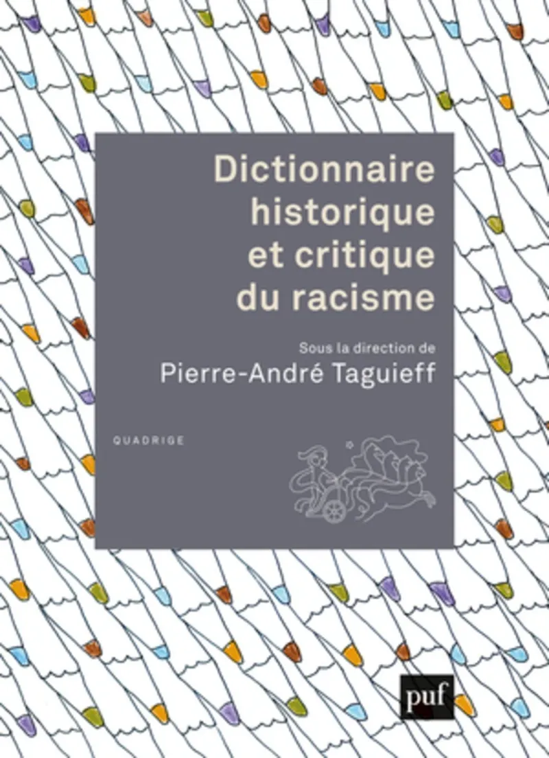 DICCTIONNAIRE HISTORIQUE ET CRITIQUE DU RACISME -DICTIONNAIRES QUADRIGE -