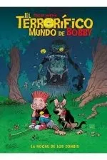 TERRORIFICO MUNDO DE BOBBY 01: LA NOCHE DE LOS ZOMBIS