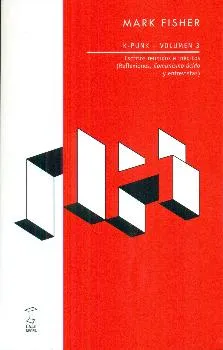 K PUNK VOL 3 ESCRITOS REUNIDOS E INEDITOS REFLEXIONES COMUNISMO ACIDO Y ENTREVISTAS