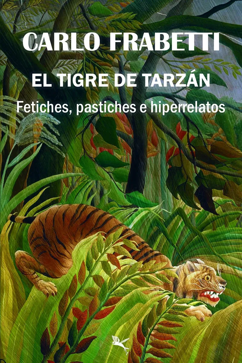 TIGRE DE TARZAN,EL - FETICHES PASTICHES E HIPERRELATOS -