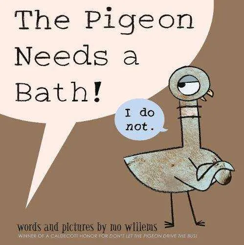 PIGEON NEEDS A BATH,THE - I DO NOT -