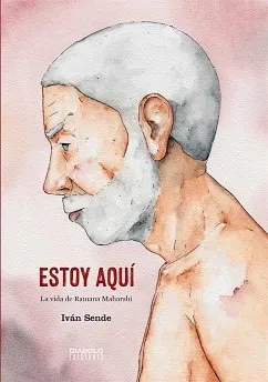 ESTOY AQUI: LA VIDA DE RAMANA MAHARSHI
