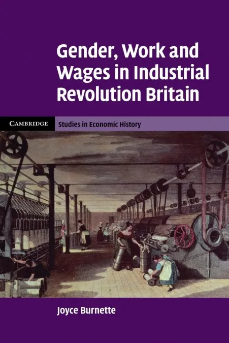 GENDER WORK AND WAGES IN INDUSTRIAL REVOLUTION BRITAIN