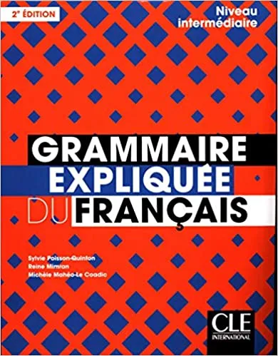 GRAMMAIRE EXPLIQUEE DU FRANÇAIS - 2 ED -
