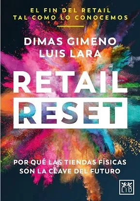 RETAIL RESET - POR QUE LAS TIENDAS FISICAS SON LA CLAVE DEL FUTURO -