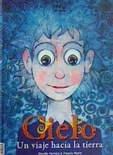 CIELO UN VIAJE HACIA LA TIERRA / TIERRA UN VIAJE HACIA EL CIELO