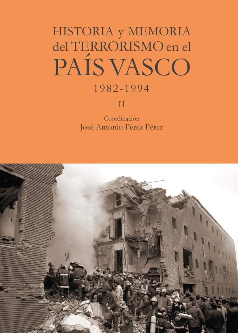 HISTORIA Y MEMORIA DEL TERRORISMO EN EL PAIS VASCO 1982/ 1994 II