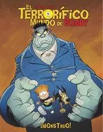 TERRORIFICO MUNDO DE BOBBY 02: MONSTRUO