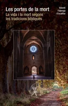 PORTES DE LA MORT,LES - LA VIDA I LA MORT SEGONS LES TRADICIONS BIBLIQUES -