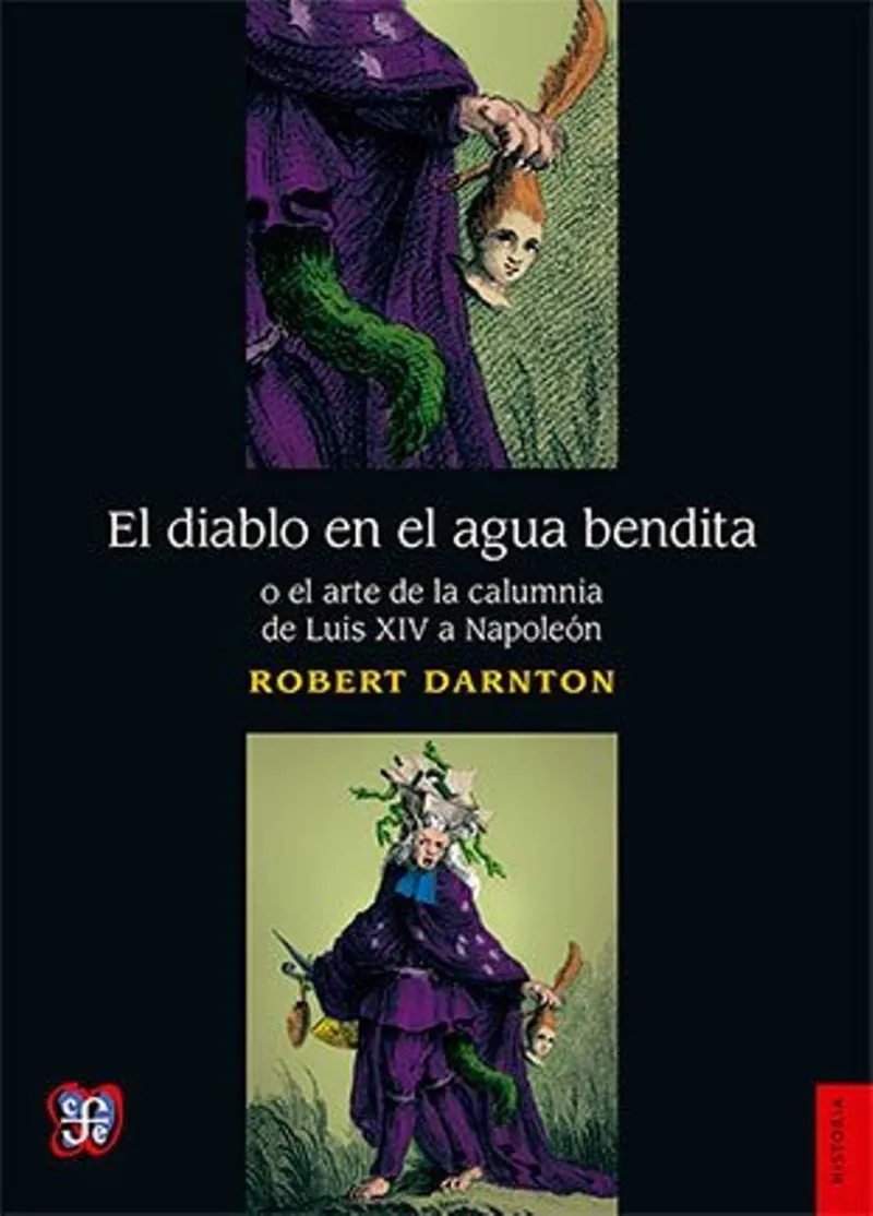 DIABLO EN EL AGUA BENDITA O EL ARTE DE LA CALUMNIA DE LUIS XIV A NAPOLEON, EL