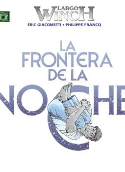LARGO WINCH VOL 23: LA FRONTERA DE LA NOCHE