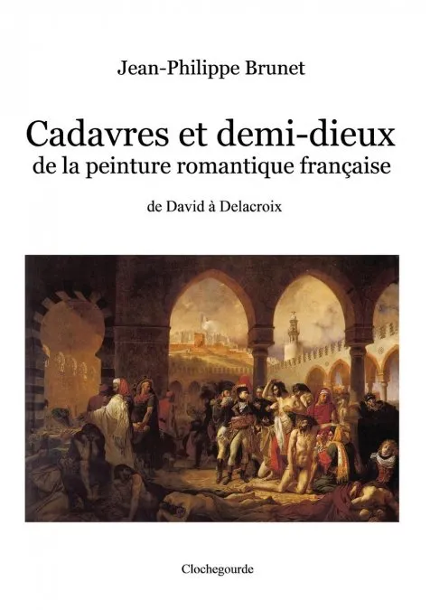CADACRES ET DEMI -DIEUX DE LA PEINTURE ROMANTIQUE FRANÇAISE