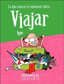 LO QUE NUNCA TE CONTARON SOBRE... VIAJAR