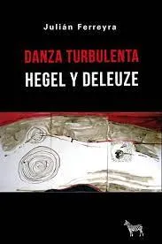DANZA TURBULENTA -HEGEL Y DELEUZE-