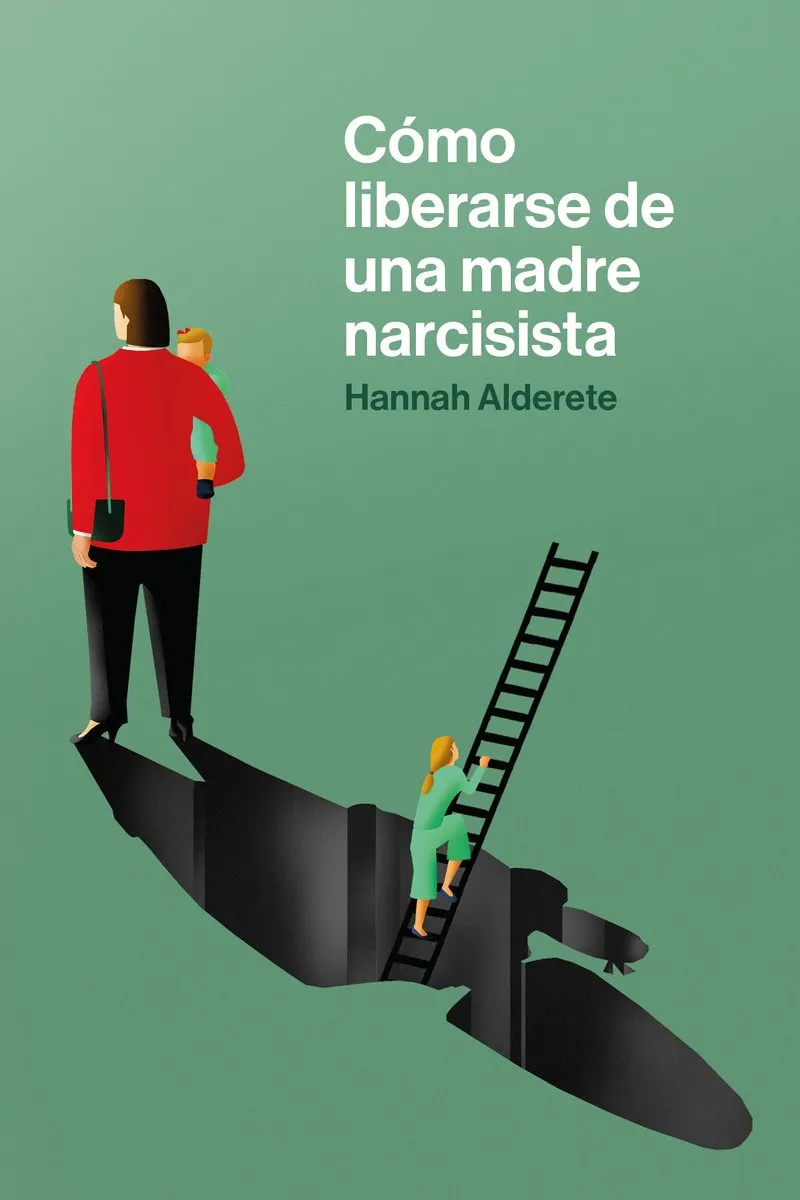 COMO LIBERARSE DE UNA MADRE NARCICISTA