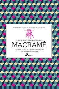 EL PEQUEÑO GRAN LIBRO DEL MACRAMÉ