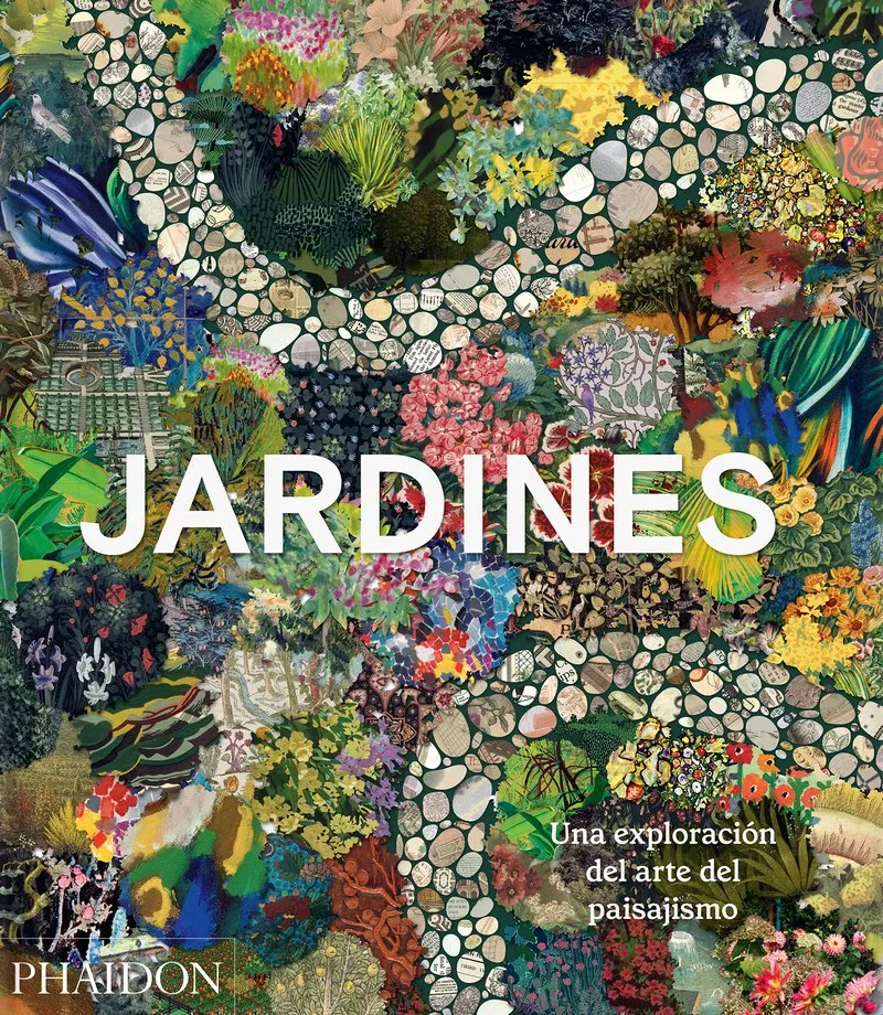 JARDINES - UNA EXPLORACION DEL ARTE DEL PAISAJISMO -