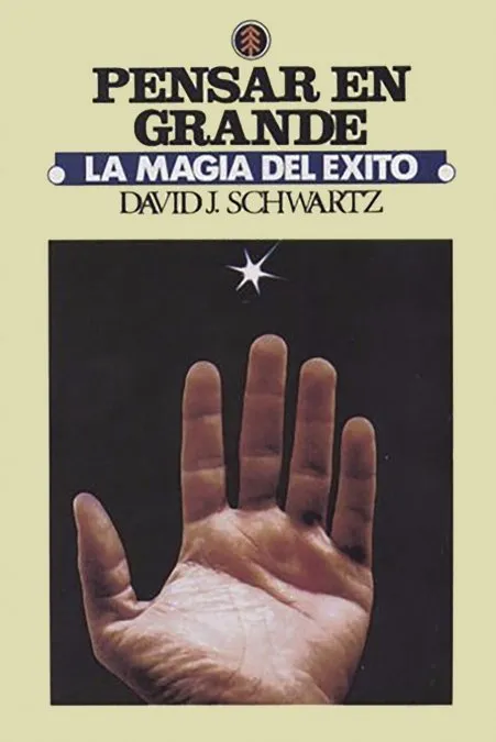 PENSAR EN GRANDE. LA MAGIA DEL EXITO