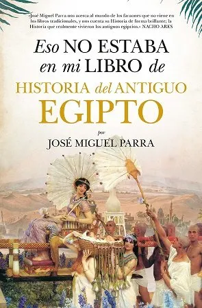 ESO NO ESTABA EN MI LIBRO DE HISTORIA DEL ANTIGUO EGIPTO -BOLSILLO-