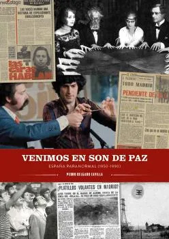 VENIMOS EN SON DE PAZ: ESPAÑA PARANORMAL 1950-1990