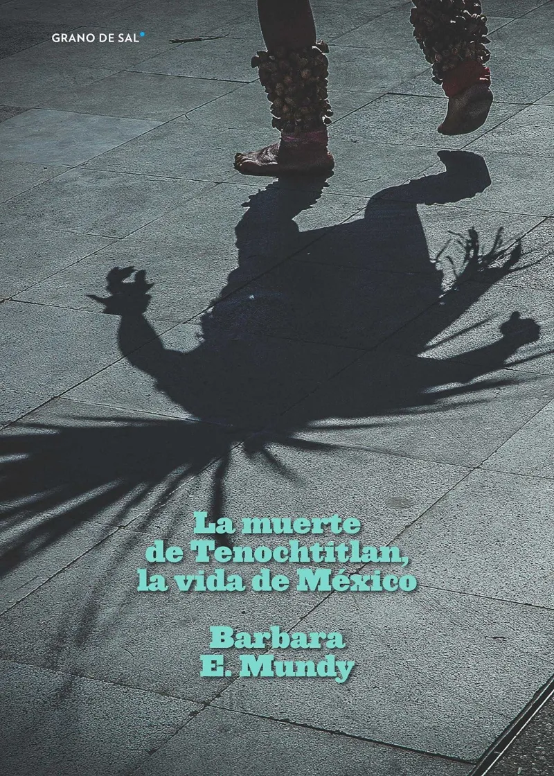 MUERTE DE TENOCHTITLAN, LA VIDA DE MEXICO,LA