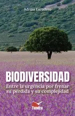 BIODIVERSIDAD ENTRE LA URGENCIA POR FRENAR SU PERDIDA Y SU