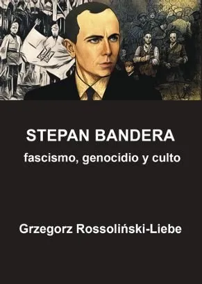 STEPHAN BANDERA. FASCISMO, GENOCIDIO Y CULTO